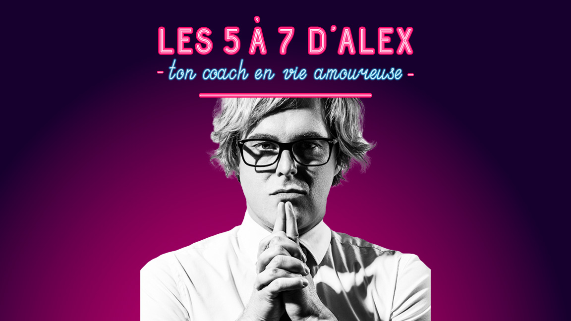 Le 5 à 7 d'Alex Perron, ton coach en vie amoureuse