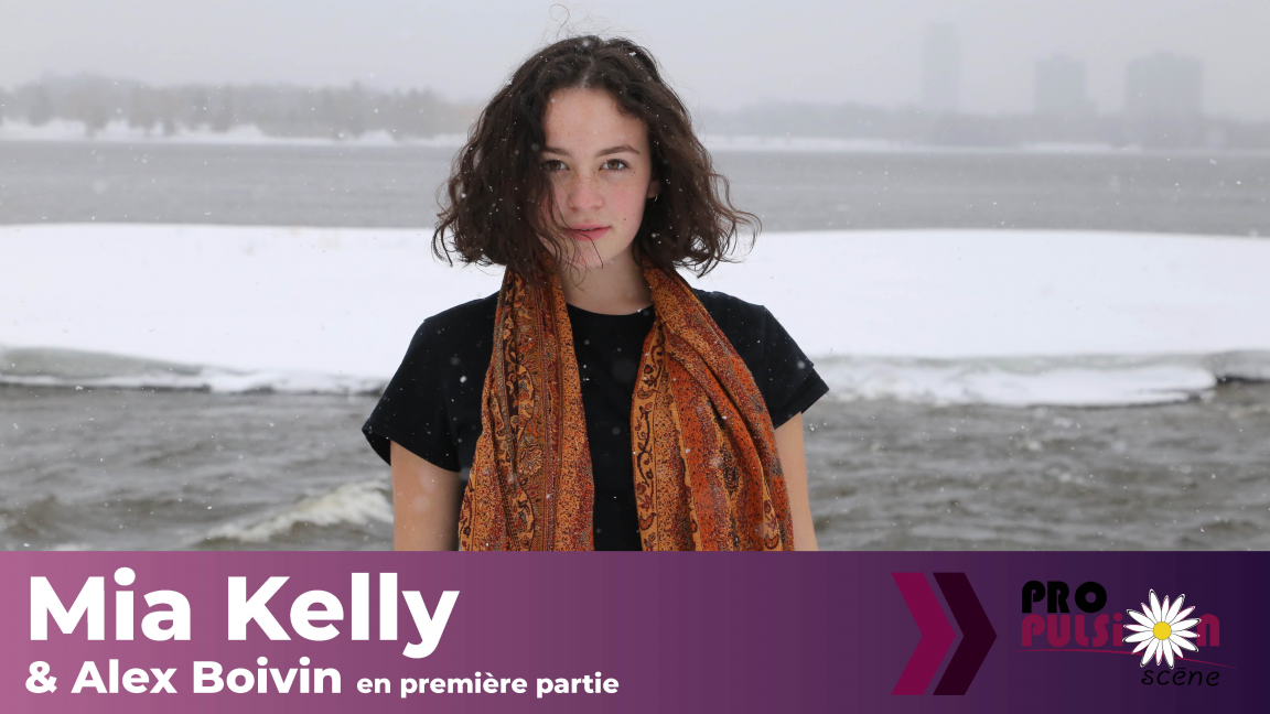 Mia Kelly précédée de Alex Boivin à Propulsion Scène