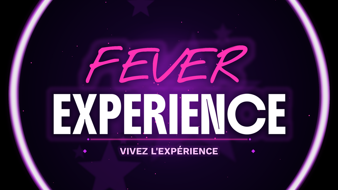 Fever Experience - Edition Québec