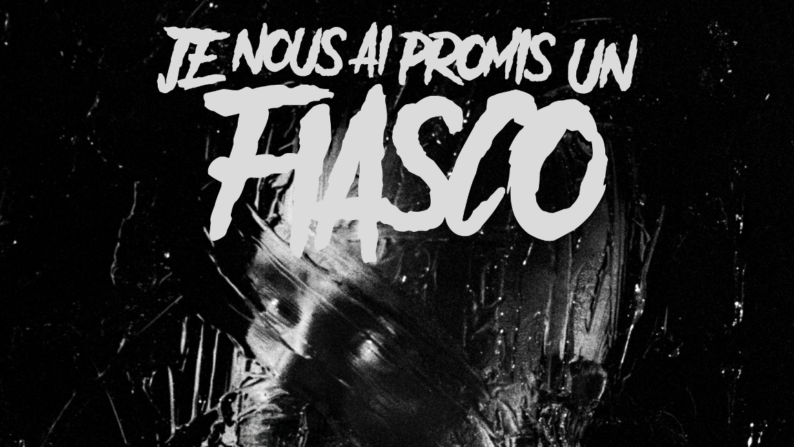 Je nous ai promis un fiasco