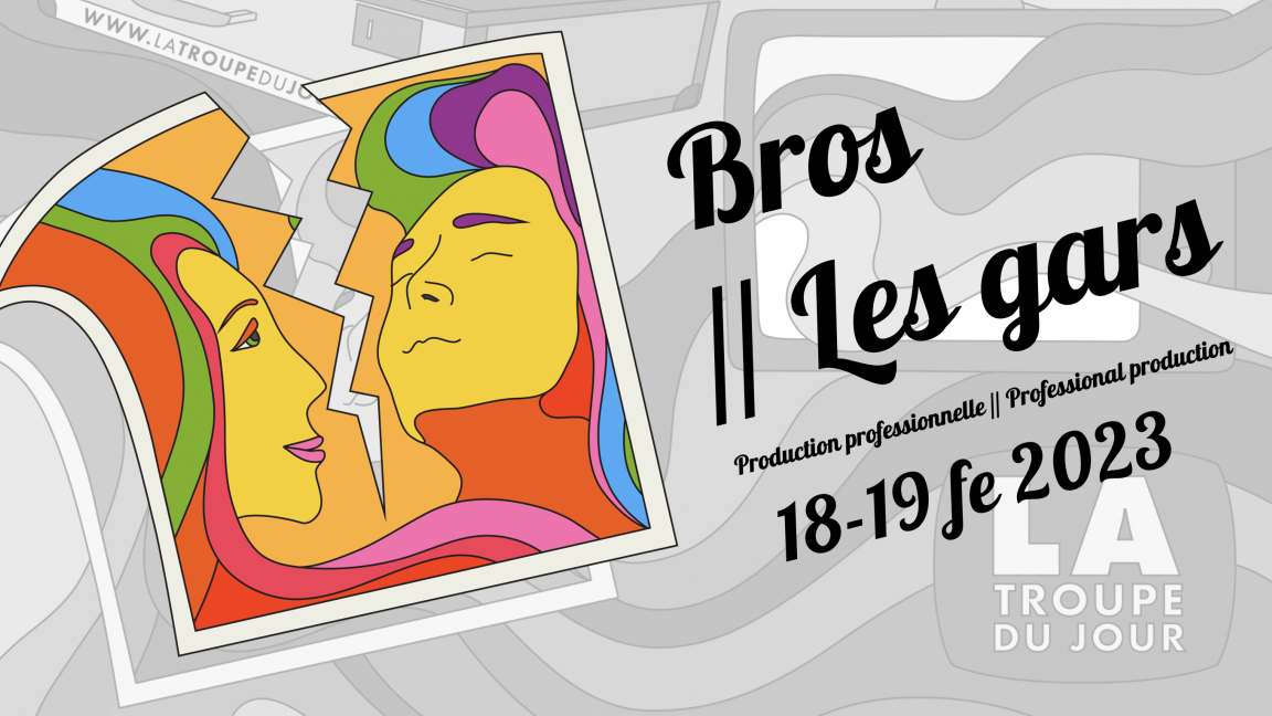 Bros // Les gars