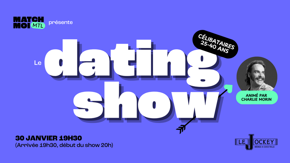 Le dating show animé par Charlie Morin (25-40 ans)