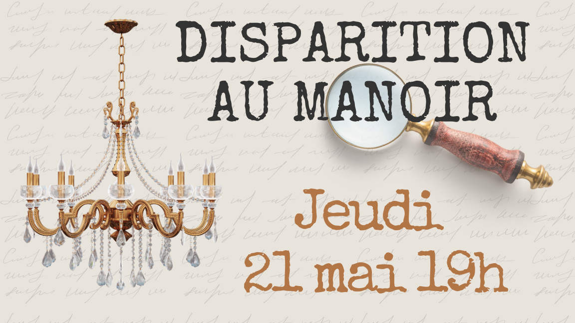 Disparition au manoir - Jeudi 21 mai 19h