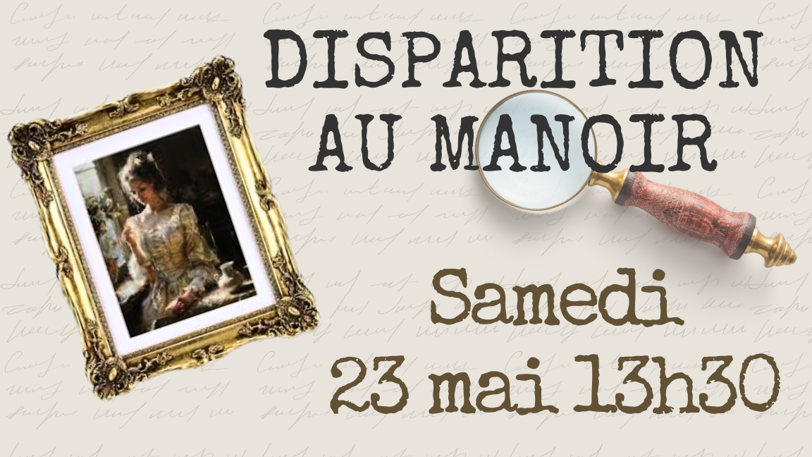 Disparition au manoir - Samedi 23 mai 13h30
