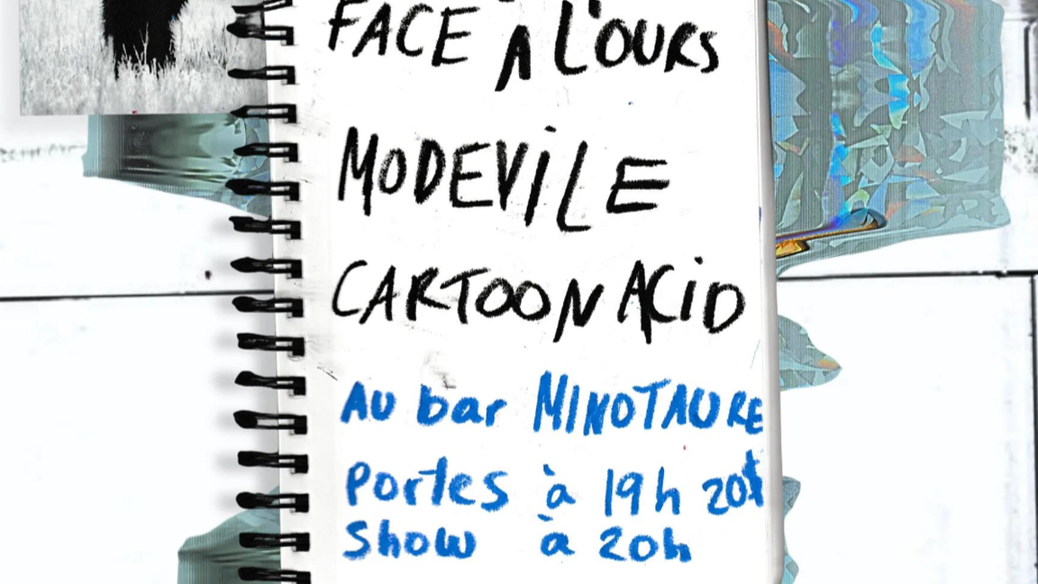 Modevile + Face à l'ours + Cartoon Acid