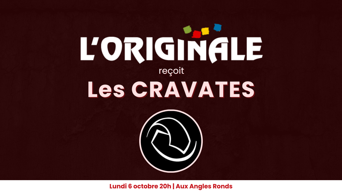 Impro - L'Originale reçoit les Cravates ! (6 octobre @Aux Angles Ronds)