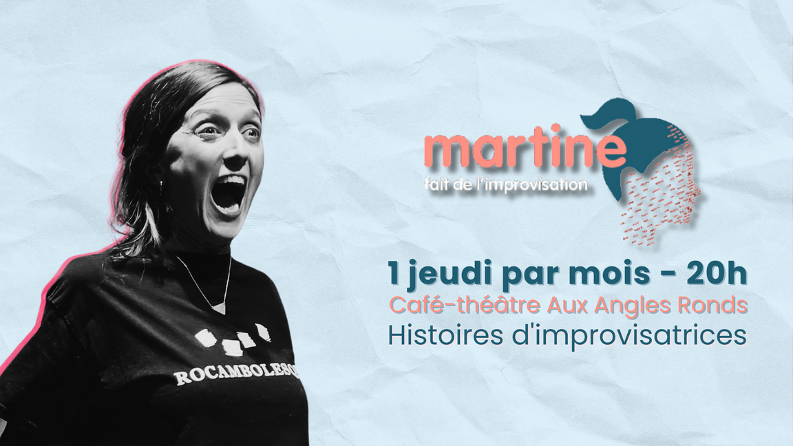 Martine fait de l'impro - Histoires d'improvisatrices (26 février @Aux Angles Ronds)