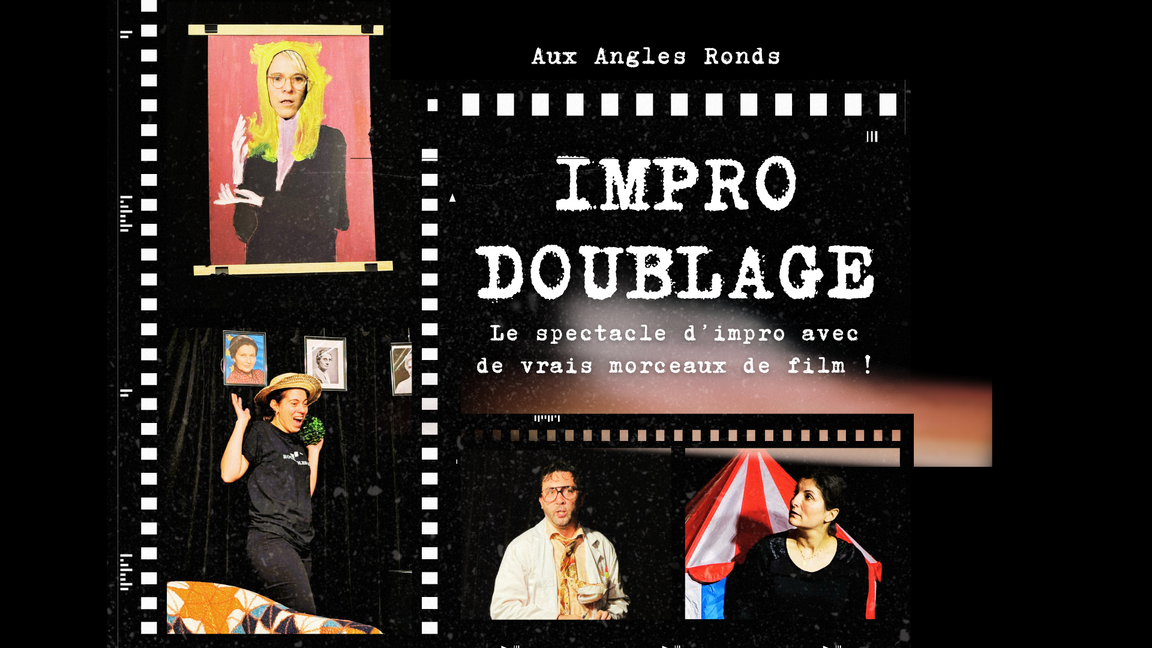 Impro DOUBLAGE - Le spectacle avec de vrais morceaux de films improvisés ! (30 avril @Aux Angles Ronds)