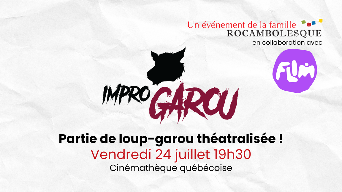 ImproGAROU - Partie de loup-garou théâtralisée ! (FLIM x Rocambolesque) 24 juillet 19h30 @Cinémathèque québécoise