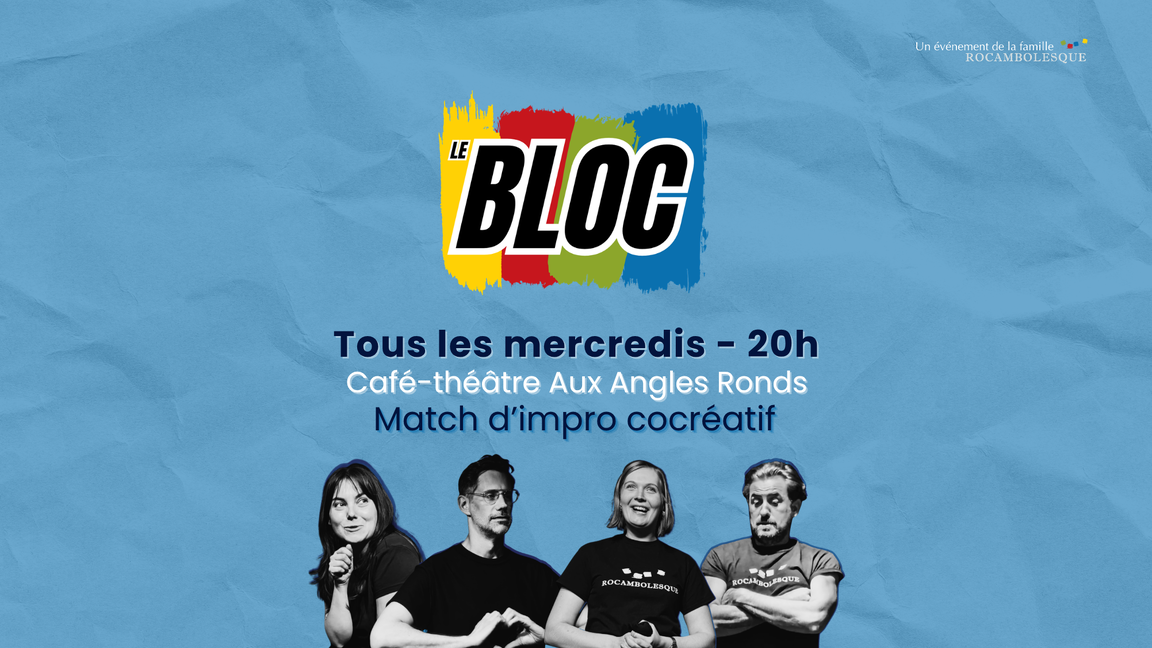Impro Le Bloc - Demi-finale #1 (9 septembre @Aux Angles Ronds)