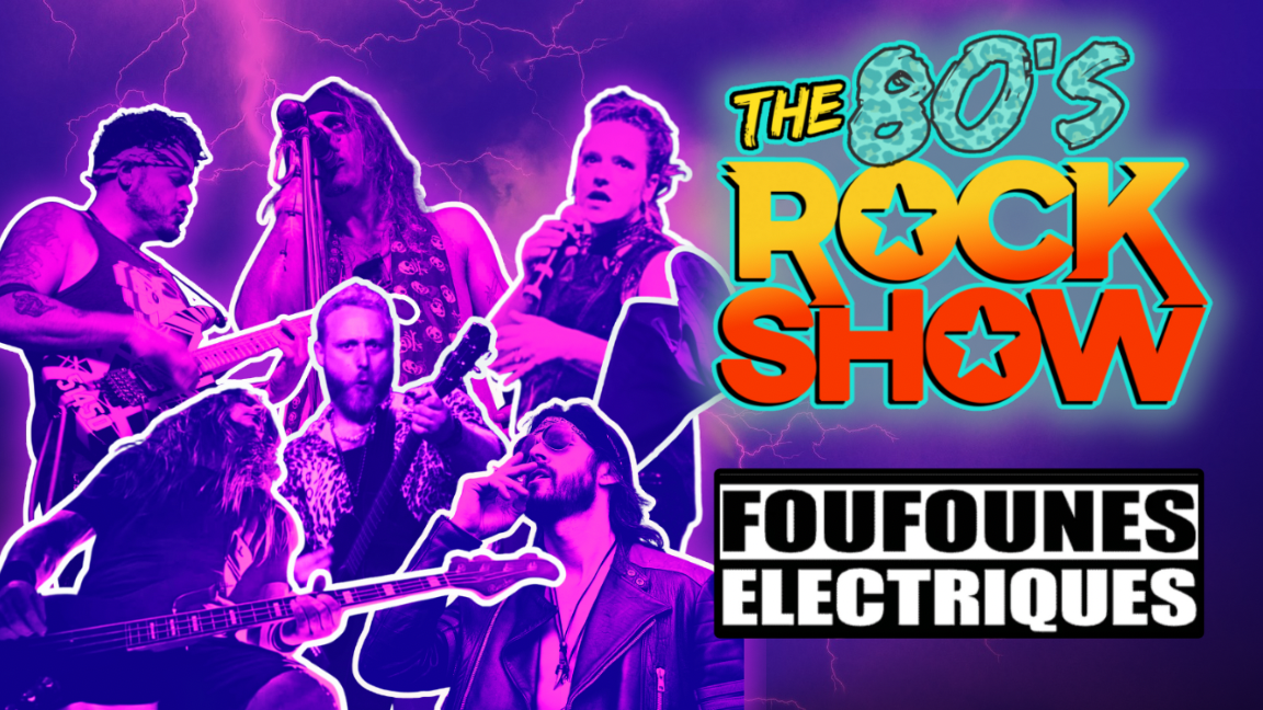 The 80’s Rock Show aux Foufs