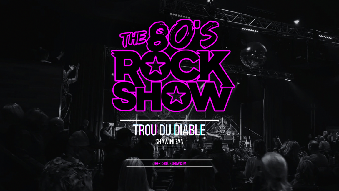 The 80’s Rock show @ Salon Wabasso Trou du Diable
