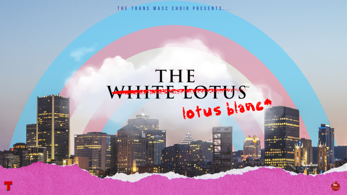 The Trans Masc Choir presents: Le Lotus Blanc