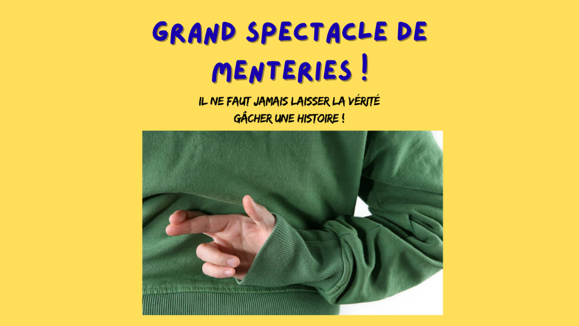 Le Grand spectacle de menteries !