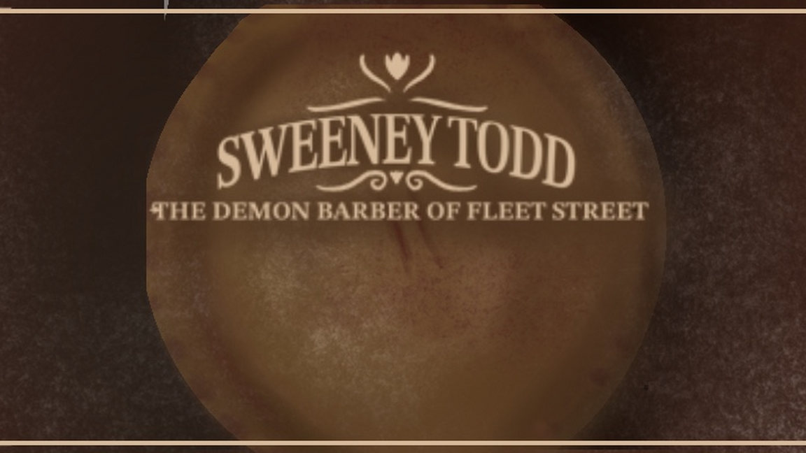 SWEENEY TODD: The Demon Barber of Fleet Street- A Musical Thriller
