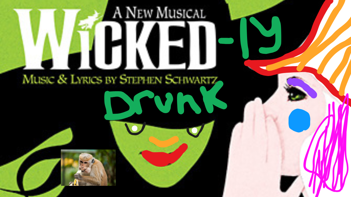 Wicked-ly Drunk!