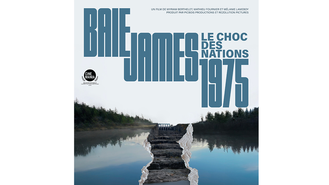 BAIE JAMES 1975 : LE CHOC DES NATIONS de Myriam Berthelet, Mathieu Fournier et Mélanie Lameboy