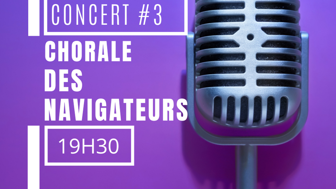 #3 CHORALE DES NAVIGATEURS - 19h30