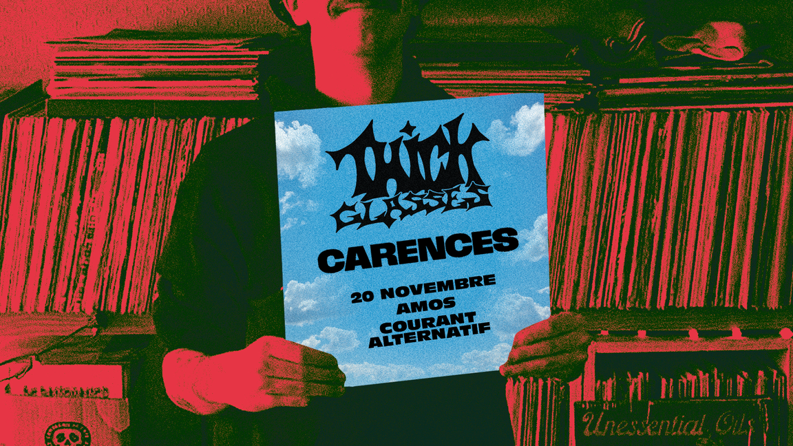 Thick Glasses + Carences +  coeur et bisous @ Courant alternatif, Amos