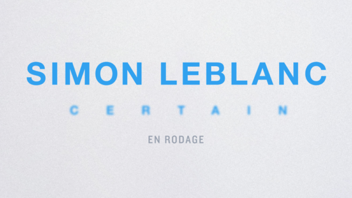 Simon Leblanc - Certain en rodage