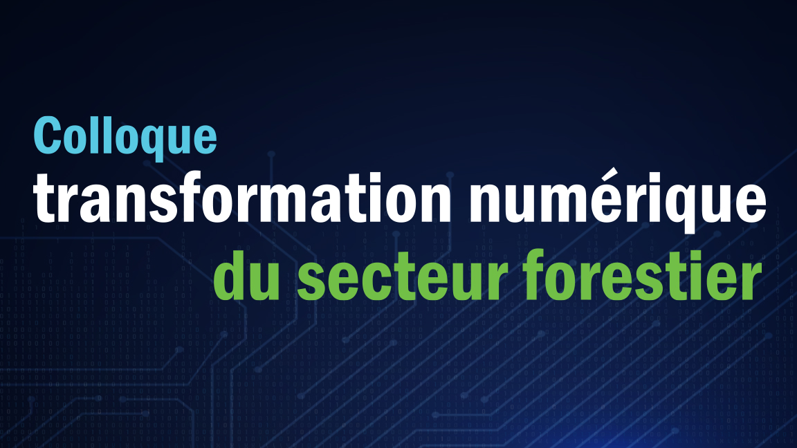 Colloque en transformation numérique du secteur forestier