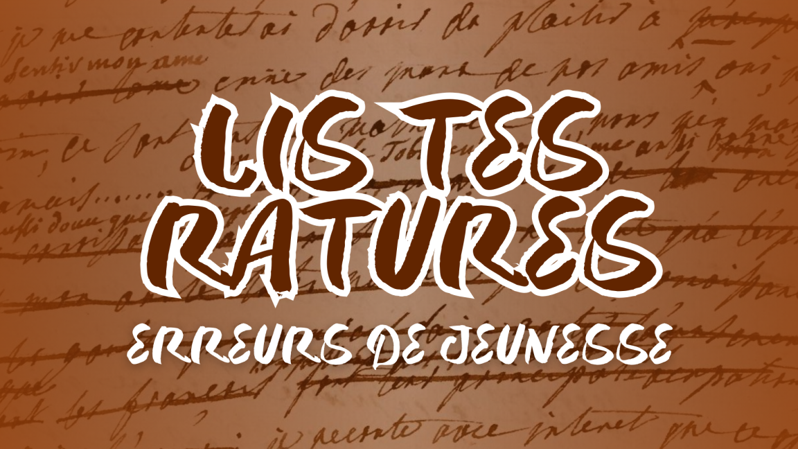 LIS TES RATURES - Erreurs de jeunesse