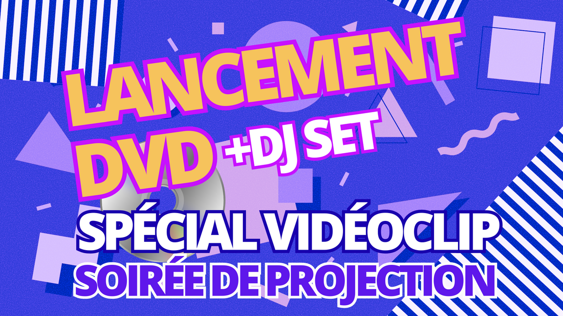 Lancement DVD - Vidéoclips et DJ Set