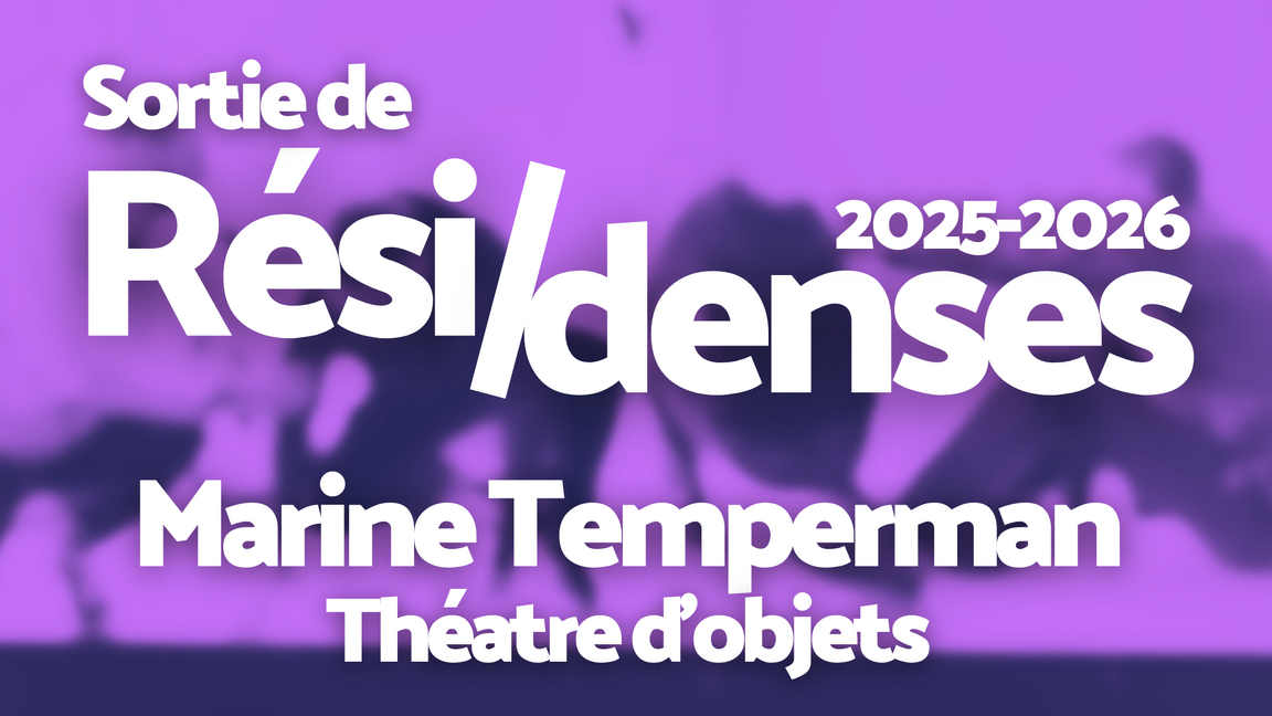 Sortie de Rési/dense - Théâtre d'objet
