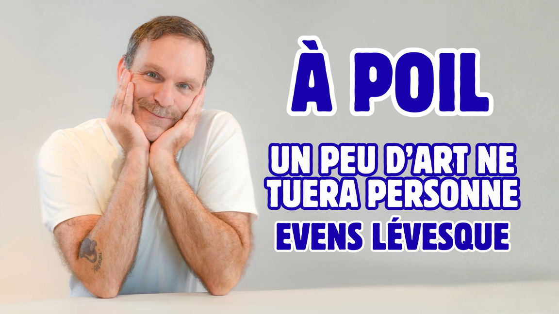 Un peu d'art ne tuera personne -  EVENS Lévesque