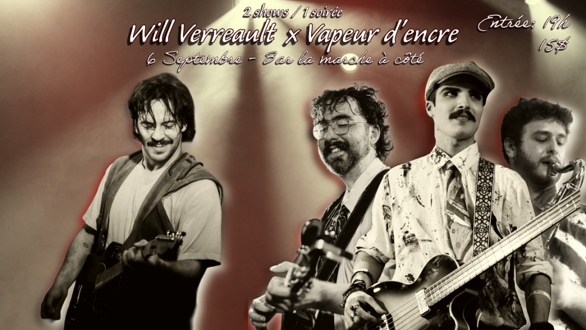 Will Verreault x Vapeur d'encre - 2 Shows/1 soirée