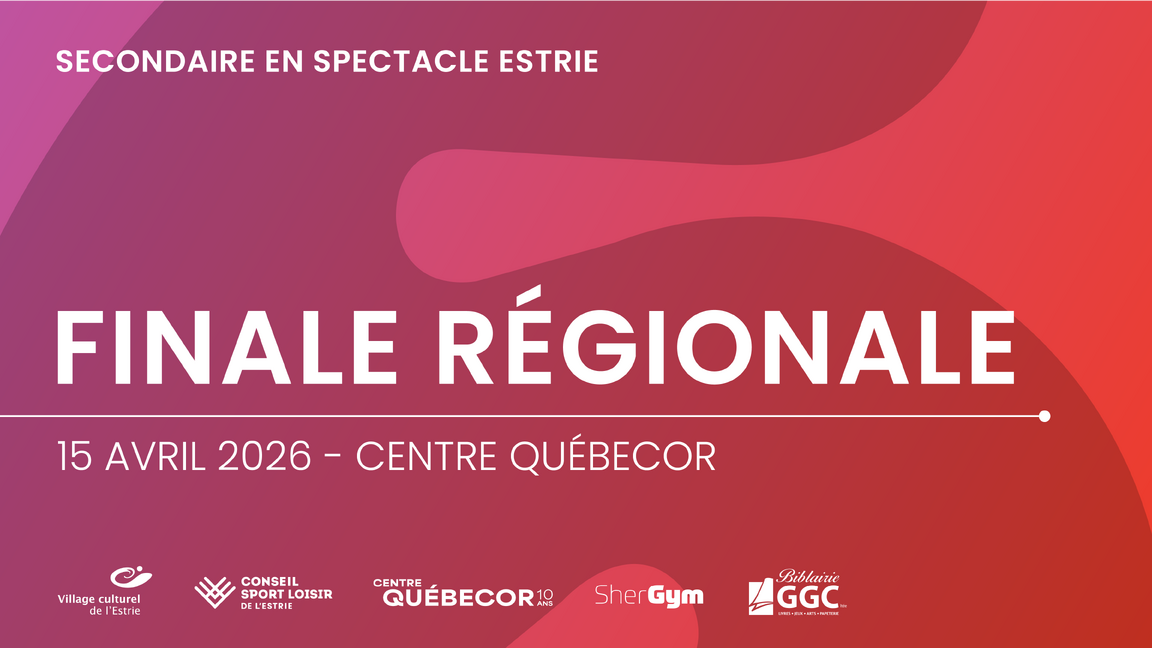Finale régionale Secondaire en spectacle - Estrie