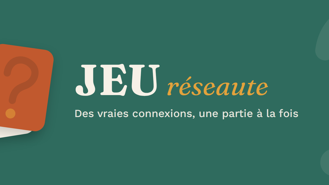 JEU réseaute - Des vraies connexions, une partie à la fois