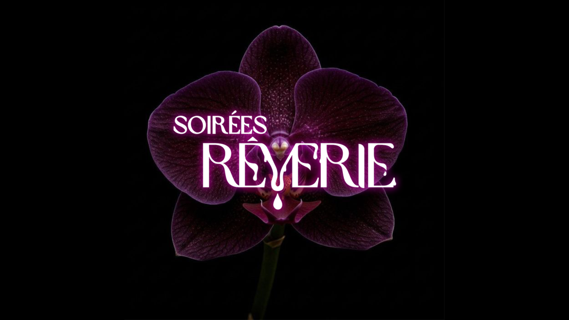 Soirées Rêverie 23 août (18+)