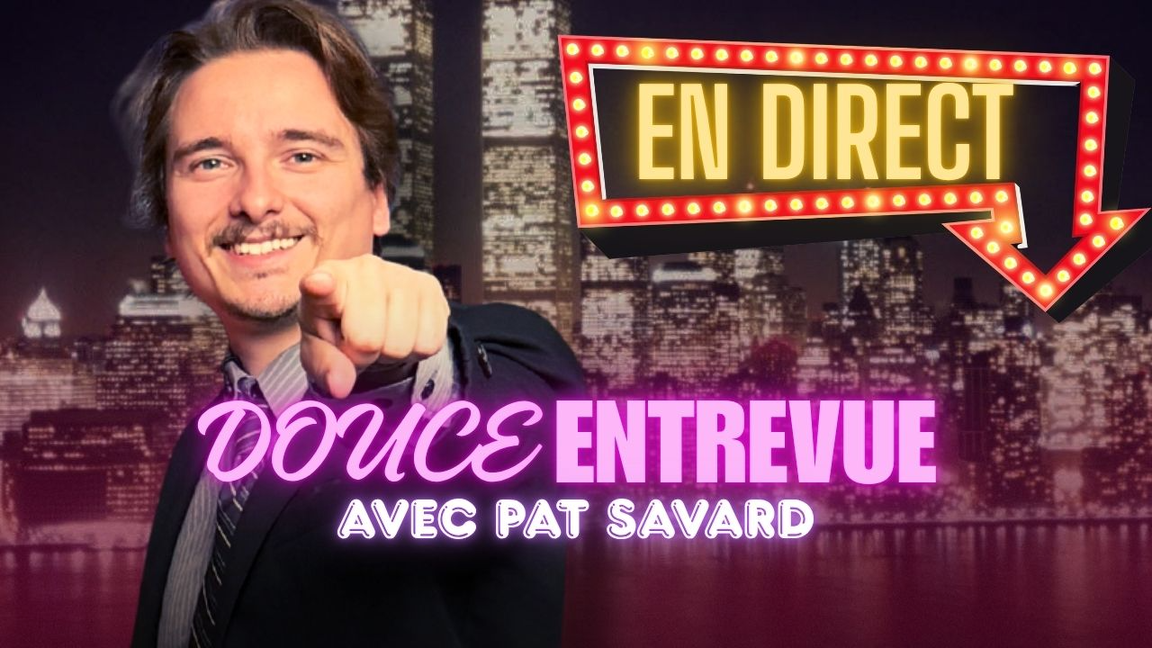 DOUCE ENTREVUE LIVE / avec Pat Savard