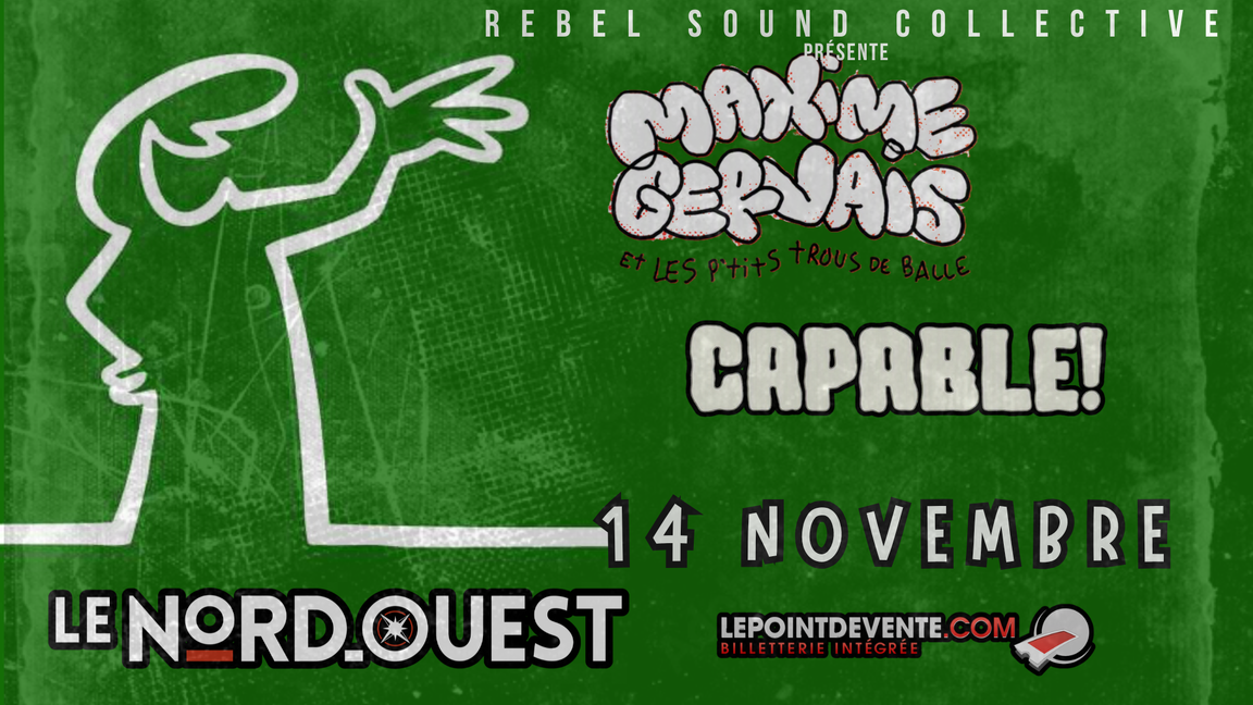 MAX GERVAIS &  CAPABLE! AU NORD-OUEST