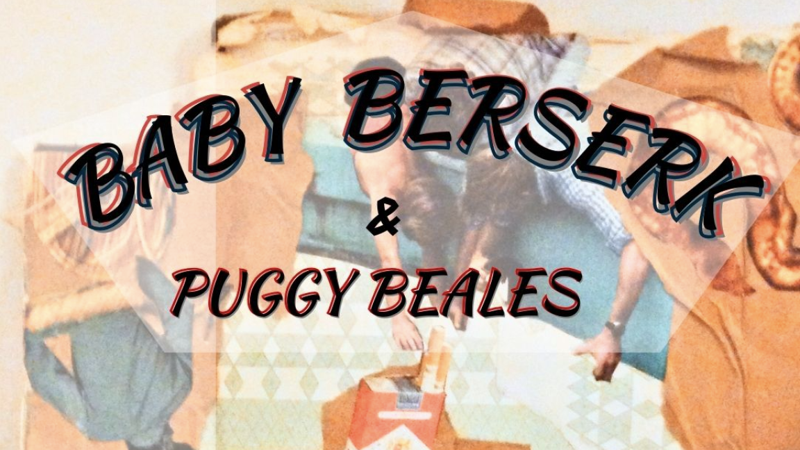 Baby Berserk / Puggy Beales - The Rats Nest - Toronto