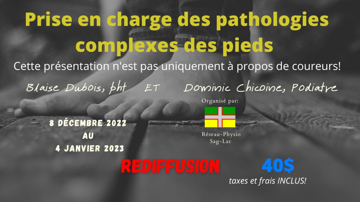 REDIFFUSION: Prise en charge des pathologies complexes des pieds: adulte (clientèle orthopédique générale) (INSCRIPTION: 8 DÉCEMBRE 2022 AU 4 JANVIER 2023) DISPONIBLE 48 HEURES À PARTIR DE VOTRE INSCRIPTION