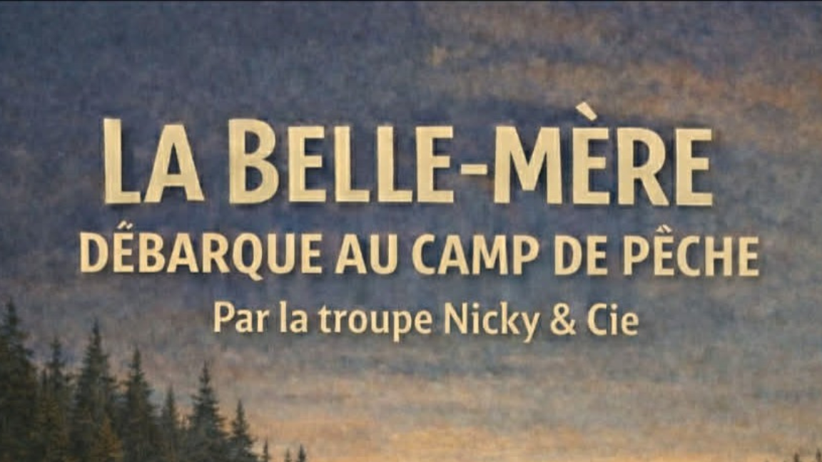 Pièce de Théatre La belle-Mère Débarque au camp de Pêche