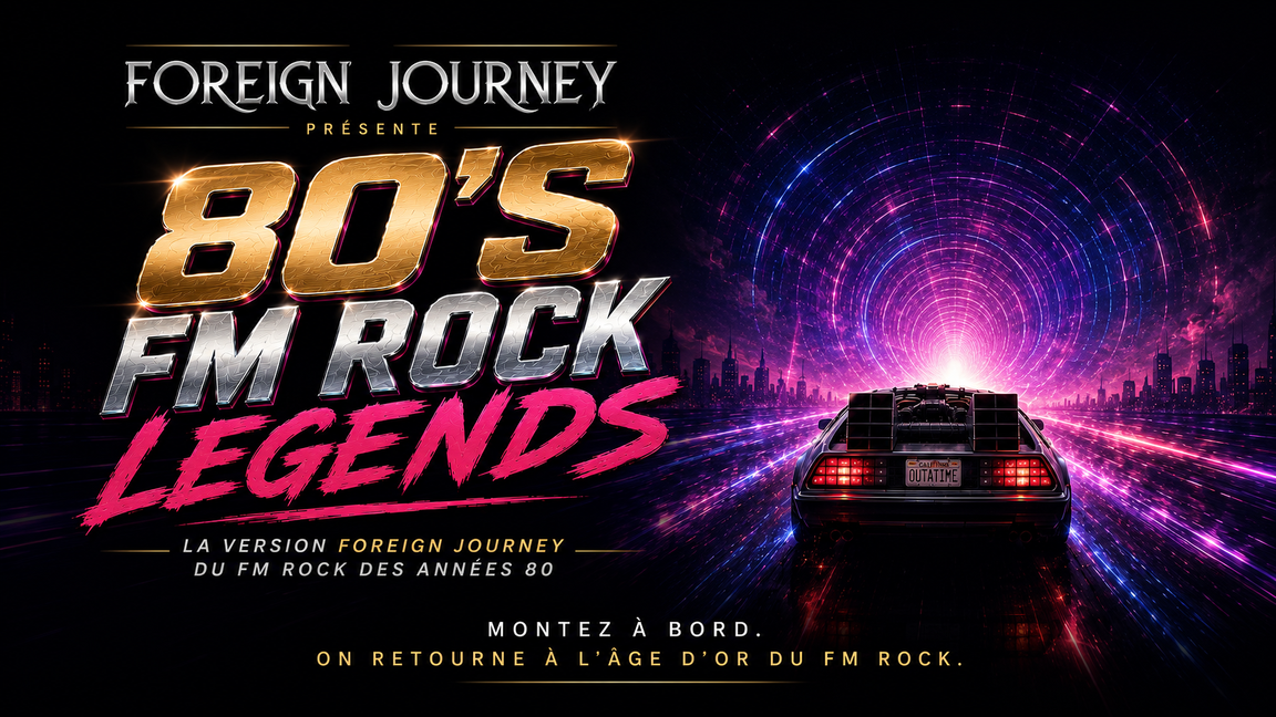 Foreign Journey présente 80'S FM LEGENDS OF ROCK