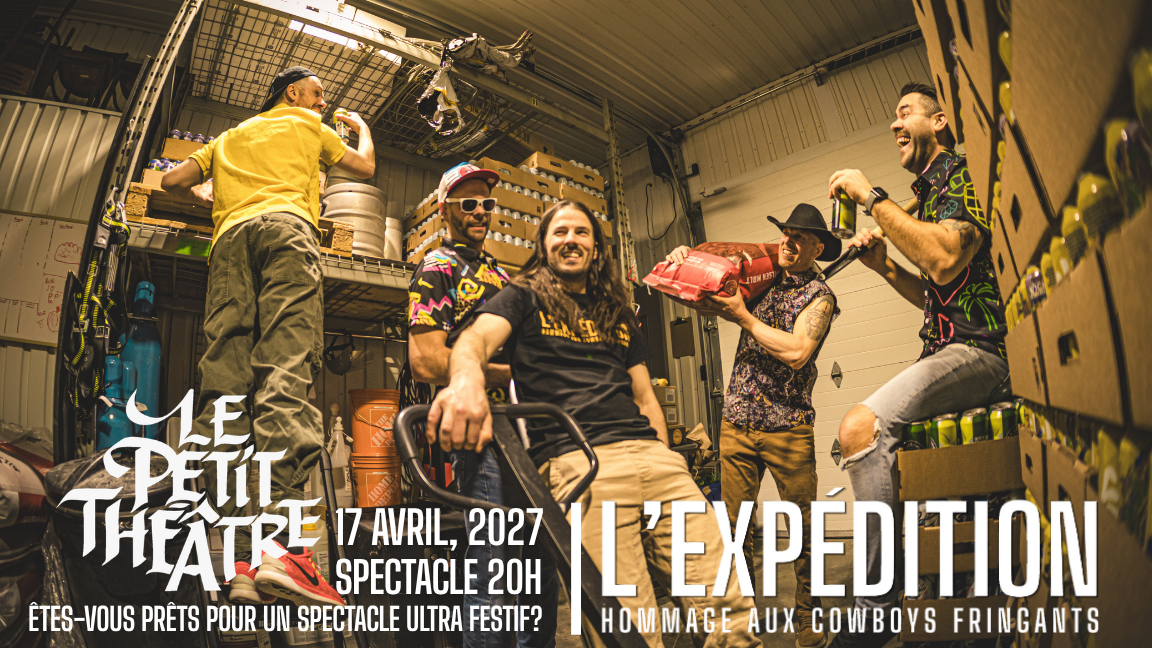L'Expédition, Hommage aux Cowboys Fringants au Petit Théâtre du Vieux Noranda | 17 avril, 2027