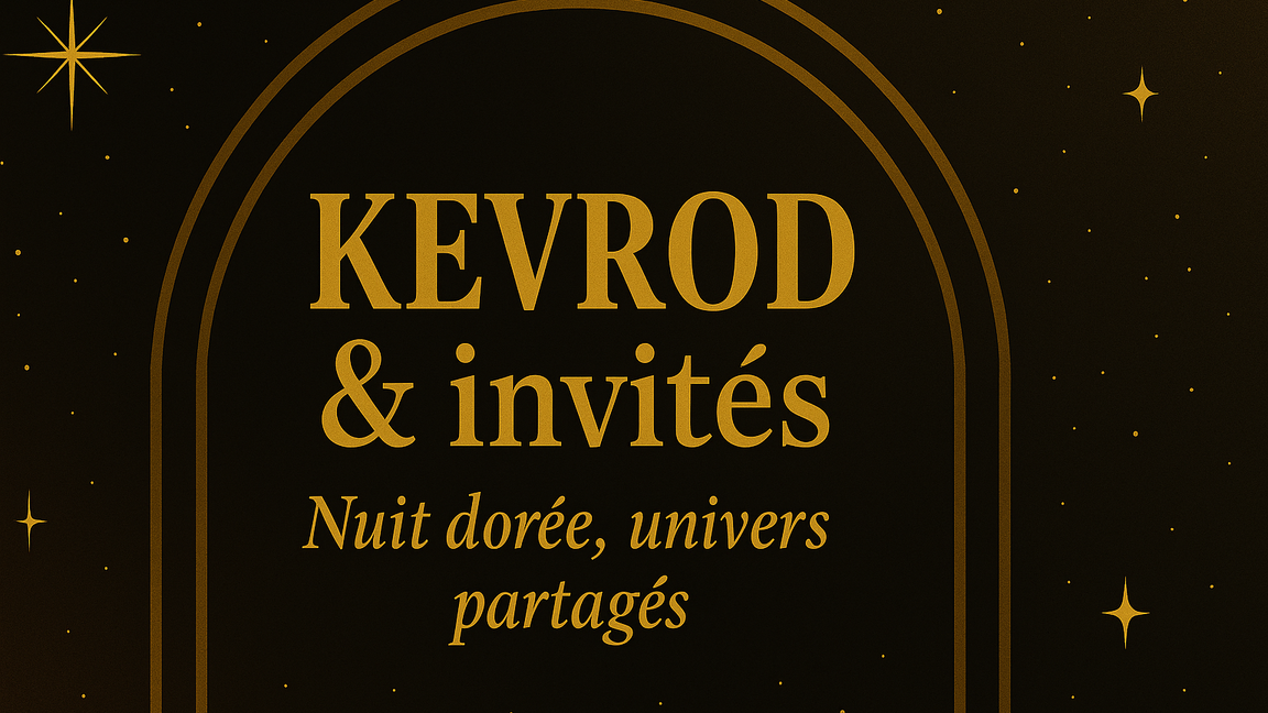 KEVROD & invités : Nuit dorée, univers partagés