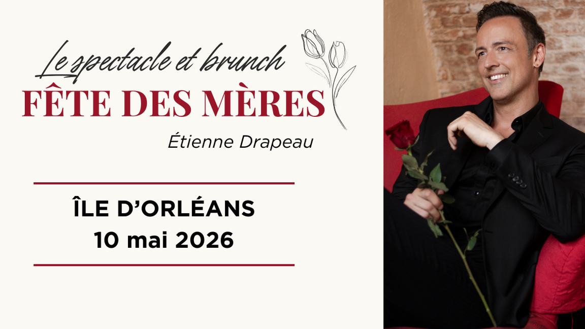 ÎLE-D'ORLÉANS Étienne Drapeau / Brunch-spectacle Fête des mères