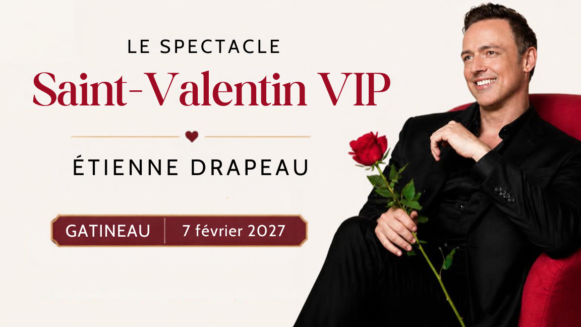 GATINEAU - Étienne Drapeau | SAINT-VALENTIN VIP