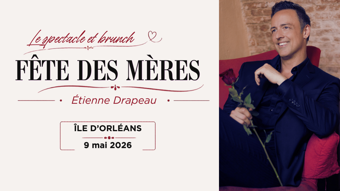 ÎLE-D'ORLÉANS Étienne Drapeau / Brunch-spectacle Fête des mères
