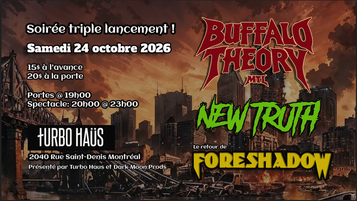 Triple lancement EP : BUFFALO THEORY MTL + NEW TRUTH + FORESHADOW