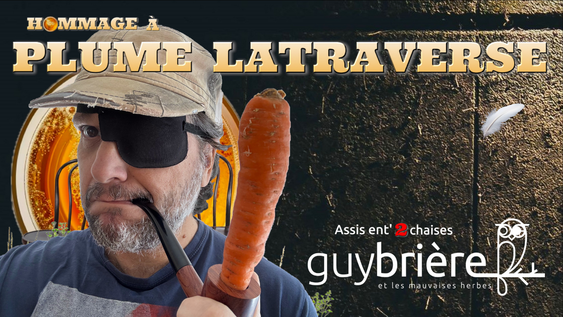 Assis ent’2 chaises – Hommage à Plume Latraverse par Guy Brière et Les Mauvaises Herbes