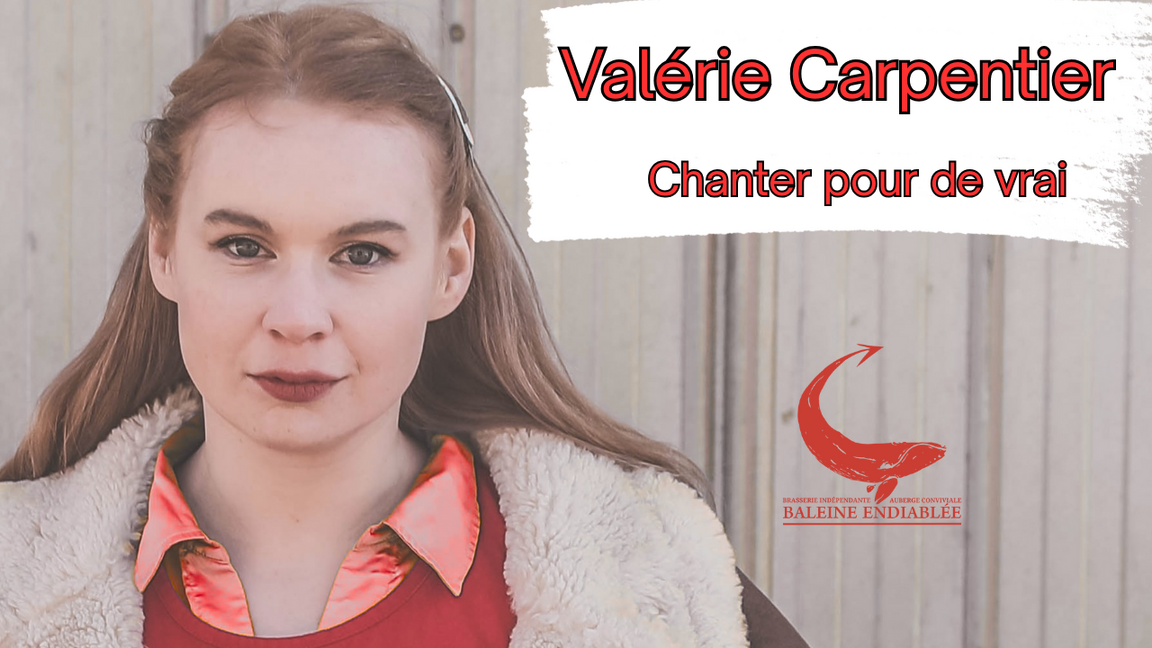 Valérie Carpentier - Chanter pour de vrai @ La Baleine Endiablée