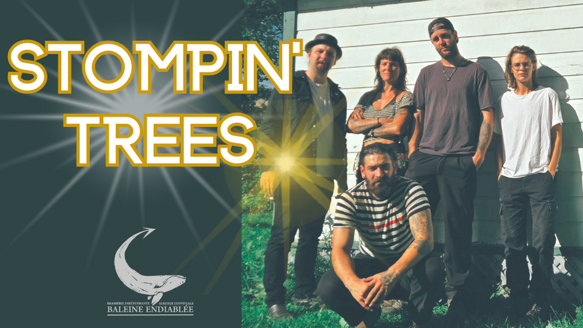Stompin' Trees @ La Baleine Endiablée