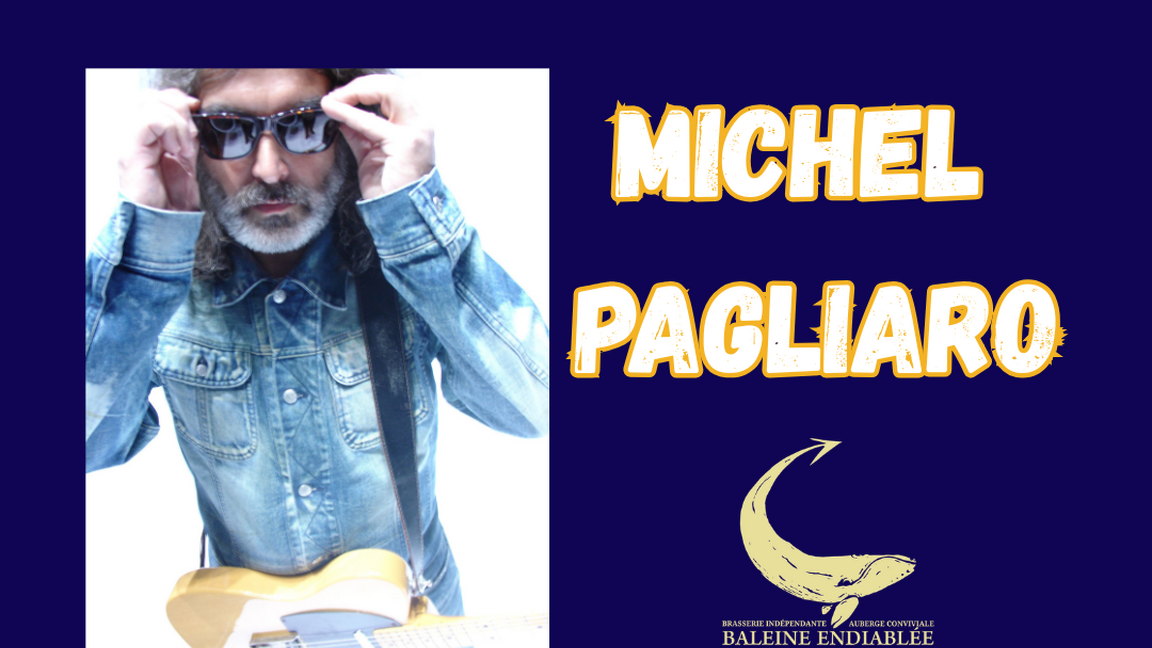 Michel Pagliaro @ La Baleine Endiablée