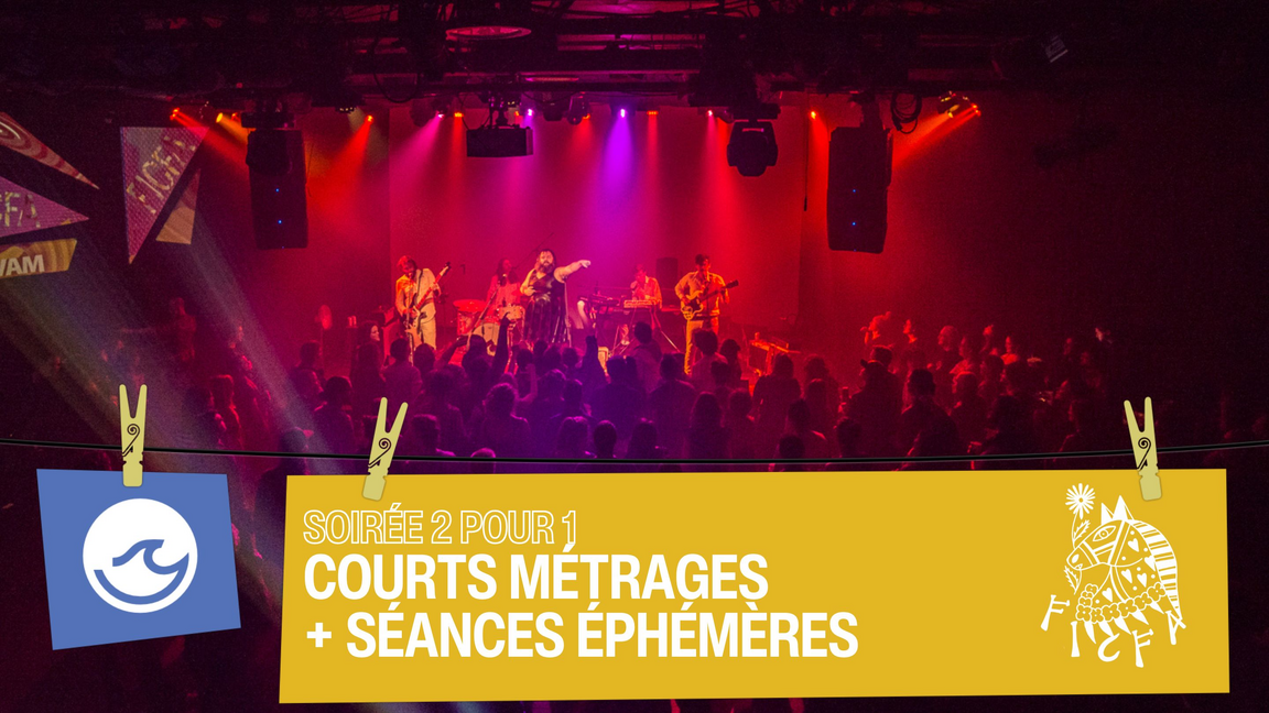 MERCREDI - 2 pour 1 - Séances Éphémères + Court-métrages
